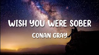 Wish You Were Sober - Conan Gray (Lyrics)