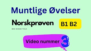 Muntlig Norskprøve B1 B2 | Øvelser 3