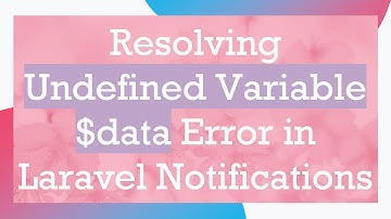 Resolving Undefined Variable $data Error in Laravel Notifications