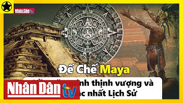 Đế chế Maya - Nền văn minh thịnh vượng và bí ẩn bậc nhất lịch sử nhân loại | Người nổi tiếng