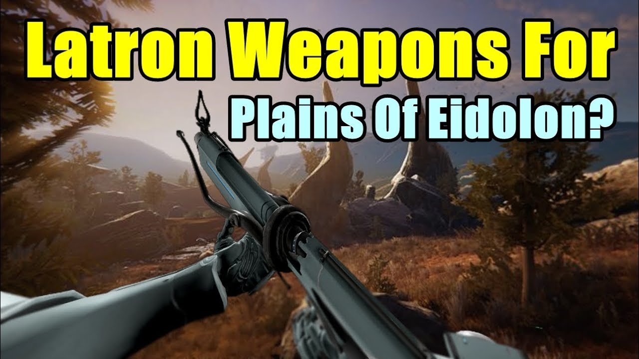 Will Latrons Be Better Than Snipers For Plains Of Eidolon?