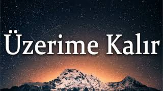 Kubilay Karça  ╸Üzerime Kalır