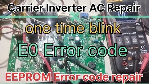Carrier Inverter AC one time blink error code repair, E0 error code,EEPROM Error code