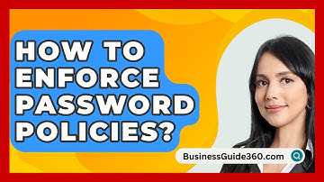 How To Enforce Password Policies? - BusinessGuide360.com