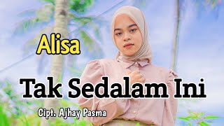 TAK SEDALAM INI - ALISA (Cover Pop Dangdut) VIDEO LIRIK