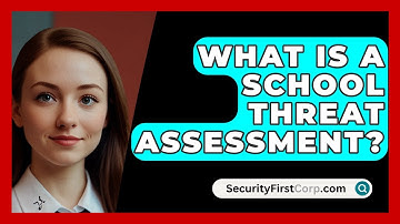 What Is A School Threat Assessment? - SecurityFirstCorp.com