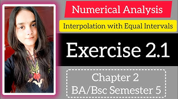 Exercise 2.1 Chapter 2 | Interpolation with equal intervals | Semester 5 NUMERICAL ANALYSIS