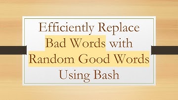 Efficiently Replace Bad Words with Random Good Words Using Bash