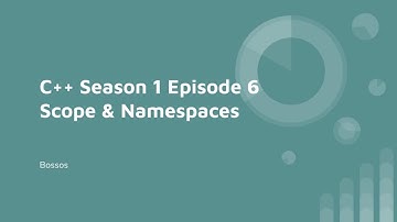 C++ Season 1 Episode 6 Scope & Namespaces
