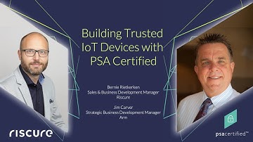 Building Trusted IoT Devices with PSA Certified | Riscure + PSA Certified
