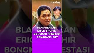 Erick Thohir Bongkar Prestasi Pengganti STY: Track Recordnta... #merdekadotcom