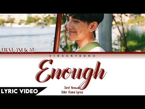 First Anuwat - ถ้าเขาจะรัก (ยืนเฉยๆเขาก็รัก) (Enough) l (Thai/Rom/Eng) Lyric Video