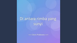 Di antara rimba yang sunyi