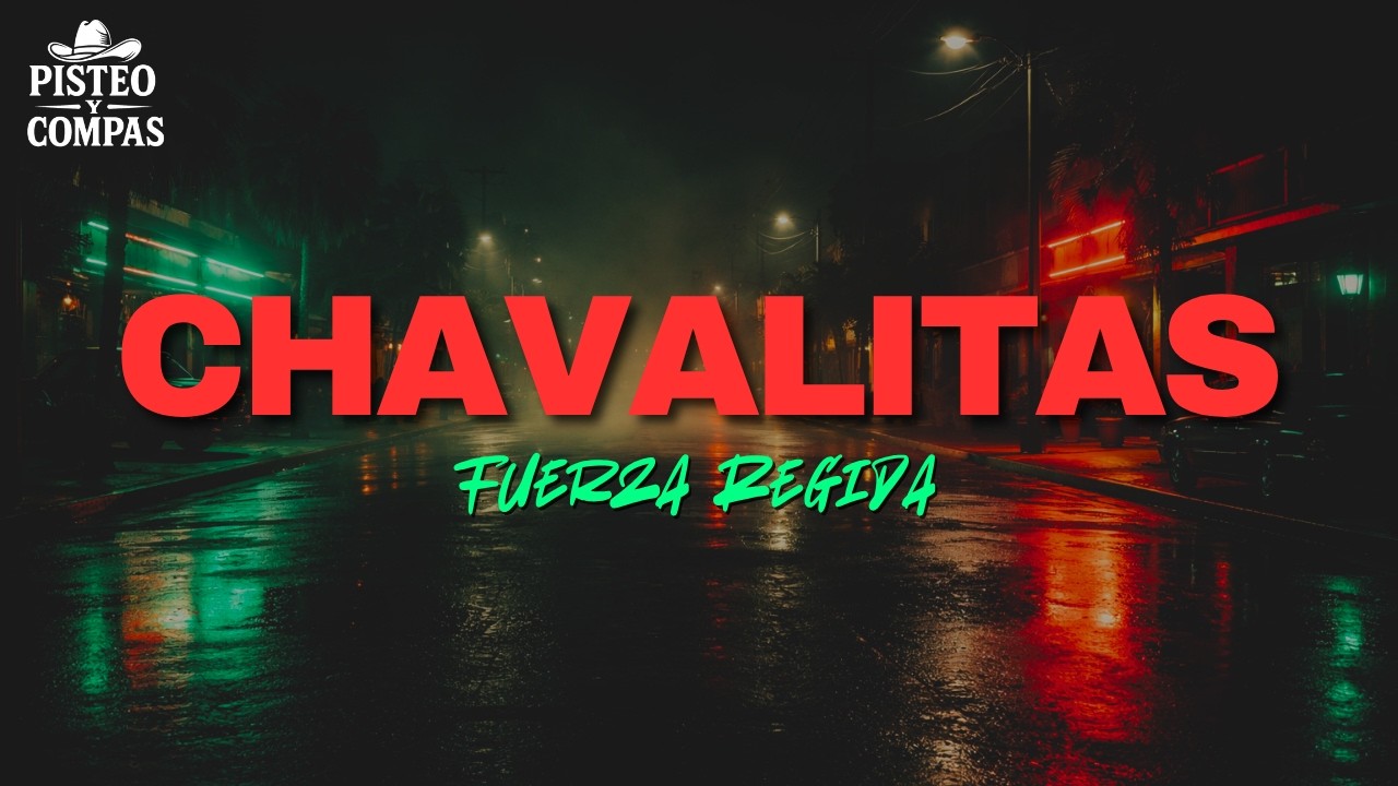 Fuerza Regida - CHAVALITAS (LETRA)