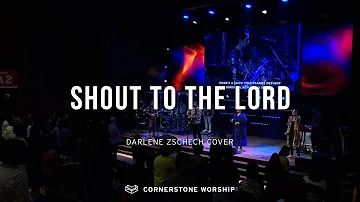 Shout To The Lord (Darlene Zschech) – Bob Nathaniel | Cornerstone Worship