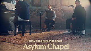 From The Rehearsal Room - Asylum Chapel (Worldwide Stream)