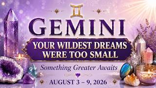 ♊ Gemini | Your Wildest Dreams Were Too Small | Something Greater Awaits | Aug. 3–9🔮