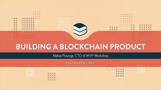 Interview with CTO of MVP Workshop - Building a Blockchain Product