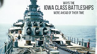 Ways the Iowa Class Battleships Were Ahead of Their Time