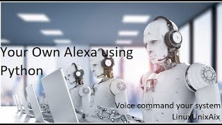 Create your own Alexa ! Voice command using python | Speech recognition and artificial intelligence