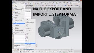UNIGRAPHICS NX EXPORT AND IMPORT STEP FORMAT