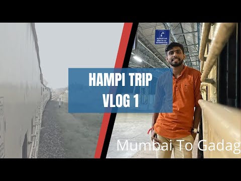 Hampi Trip || Vlog 1 || Mumbai to Gadag || Indian Railways