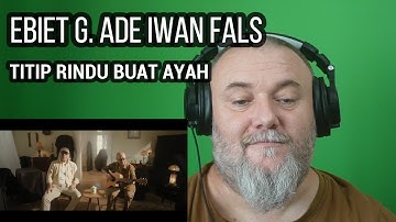 EBIET G. ADE & IWAN FALS - TITIP RINDU BUAT AYAH (REACTION)