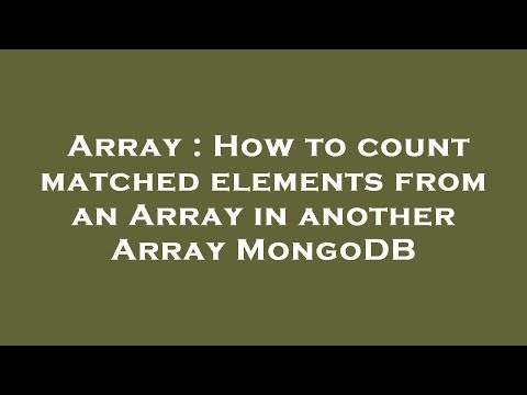 Array : How to count matched elements from an Array in another Array MongoDB