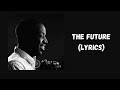 THE FUTURE - Dunsin Oyekan ft Naomi Raine, Sheldon Bangera, Matt Marvane, Joseph Espinoza(LYRICS)