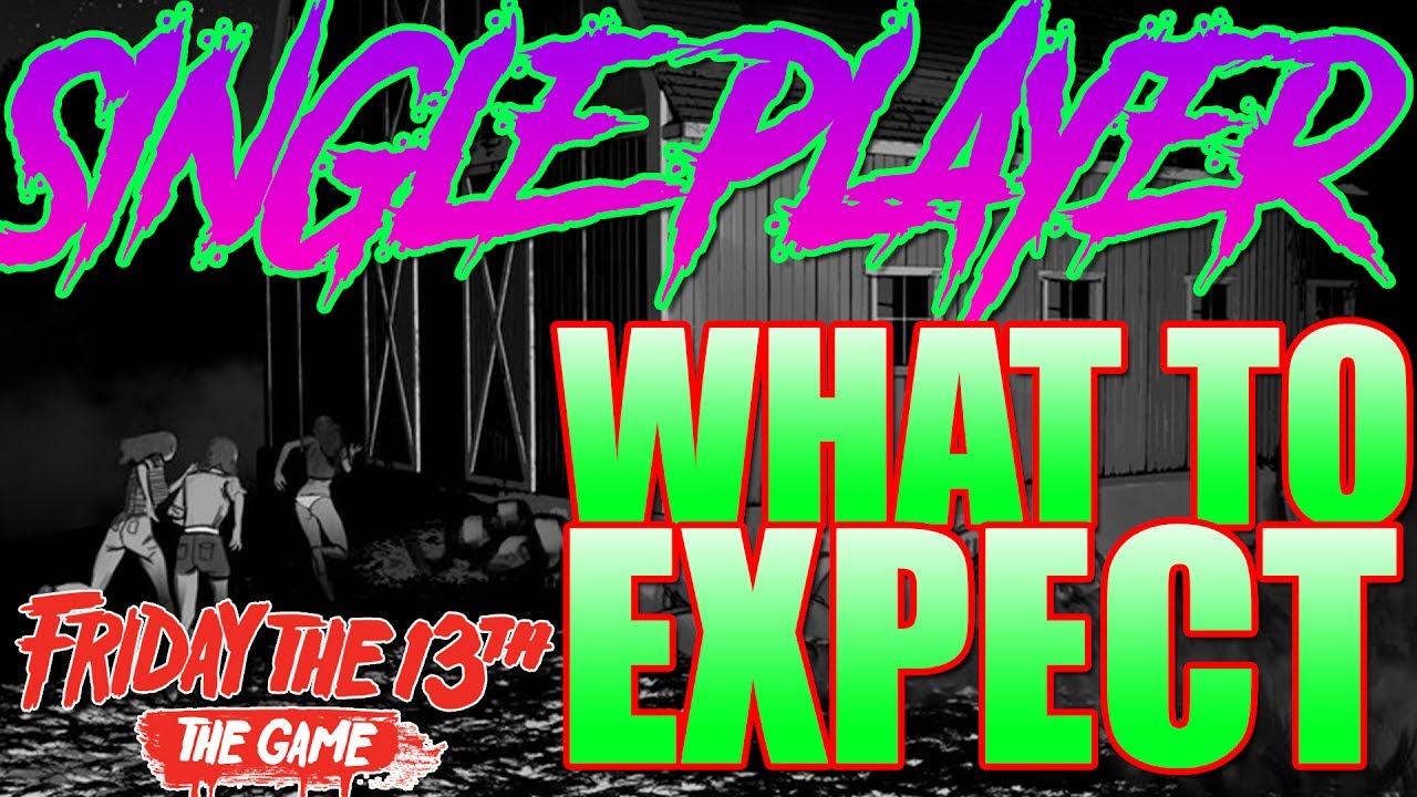 SINGLE PLAYER - What We Know So Far! - Friday the 13th: The Game