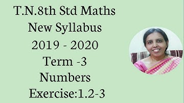T.N.8th std maths New Syllabus 2019 - 2020 Term -3 Numbers Exercise:1.2-3.