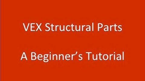 Tutorial 2:  VEX Structural Components