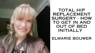 Total Hip Replacement Surgery - How to get in and out of bed initially - Elmarie Bouwer