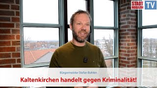 Bürgermeister Stefan Bohlen - Kaltenkirchen handelt gegen Kriminalität!