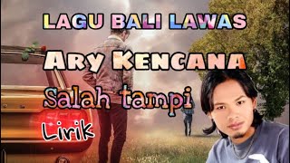 Ary Kencana - Salah Tampi || Lirik || Lagu Bali Lawas