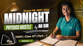 RE-NEET 2026 COMEBACK, Midnight Physics Hustle by AG Sir | Class 12 Part 1 | Sarvam Career Institute