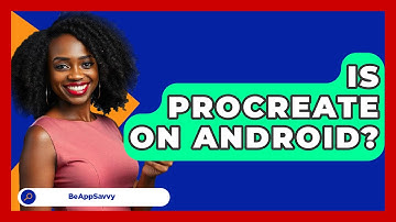 Is Procreate On Android? - Be App Savvy