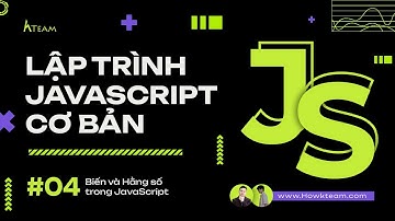 #Javascript cơ bản - Bài 04: Biến và Hằng số |#Kteam​ #Howkteam