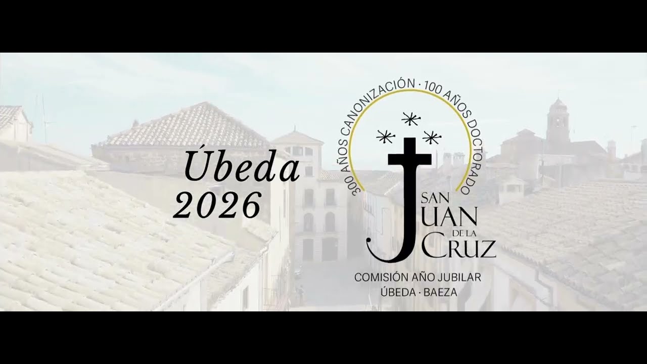 Año Jubilar de San Juan de la Cruz en Úbeda - Turismo de Úbeda 2026