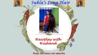Sukla's long hair - Hairplay with Husband