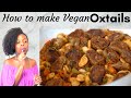 How to make vegan oxtails  noxtails