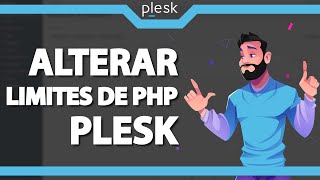 Como Aumentar Limite PHP no Plesk (Rápido e Fácil) 2021