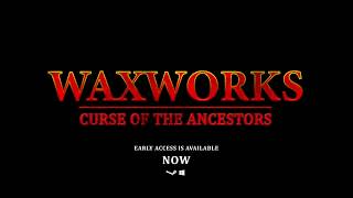 WAXWORKS: CURSE OF THE UNCESTORS - Gameplay #3