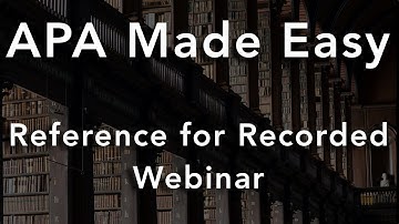 APA 7th Edition: Reference for a Recorded Webinar