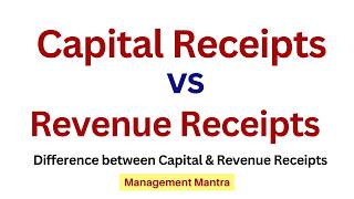 Capital Receipts vs Revenue Receipts | Difference between Capital receipts and revenue receipts