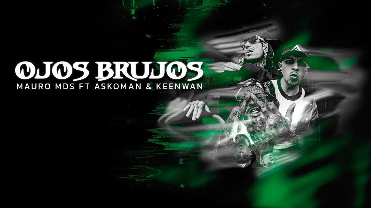 Mauro MDS ASKOMAN KEENWAN Ojos Brujos Official MV YouTube mauro-mds-askoman-keenwan-ojos-brujos-official-mv-youtube