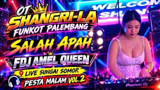 OT SHANGRILA TERBARU‼️ FUNKOT - SALAH APA ‼️ COVER ‼️DJ AMEL QUIN🔥 VOL 2