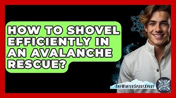 How To Shovel Efficiently In An Avalanche Rescue? - The Winter Sport Xpert