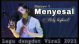 MENYESAL Mansyur s  #lagu #Dangdut #Viral2021 #Cover Dedi kibor ORIGINAL DANGDUT