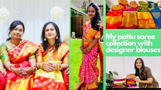 MY LATEST Pattu saree Collection with DESIGNER BLOUSES *IN TELUGU